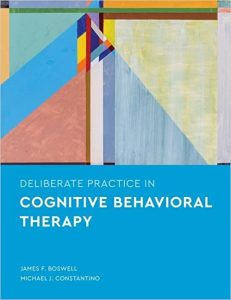 Deliberate Practice in Cognitive Behavioral Therapy Deliberate Practice in Cognitive Behavioral Therapy