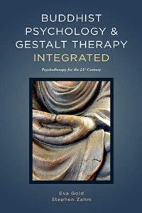 Buddhist Psychology & Gestalt Therapy Integrated: Psychotherapy for the 21st Century