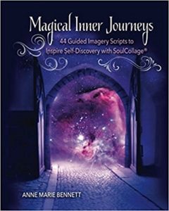 Magical Inner Journeys: 44 Guided Imagery Scripts to Inspire Self-Discovery with SoulCollage