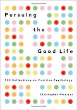Pursuing the Good Life: 100 Reflections on Positive Psychology.