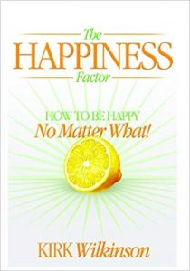 The Happiness Factor: How to Be Happy No Matter What
