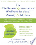 The Mindfulness and Acceptance Workbook for Social Anxiety and Shyness