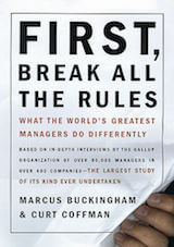 Buckingham, M., & Coffman, C. (1999). First, break all the rules. New York- Simon & Schuster.