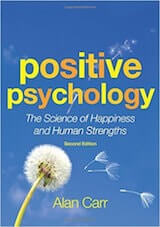 Carr, A. (2011). Positive Psychology- The Science of Happiness and Human Strengths (2nd ed). Hove, UK- Routledge.